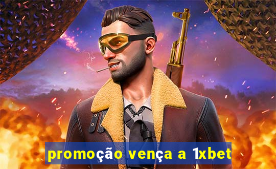 promoção vença a 1xbet